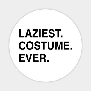 LAZIEST COSTUME EVER Magnet